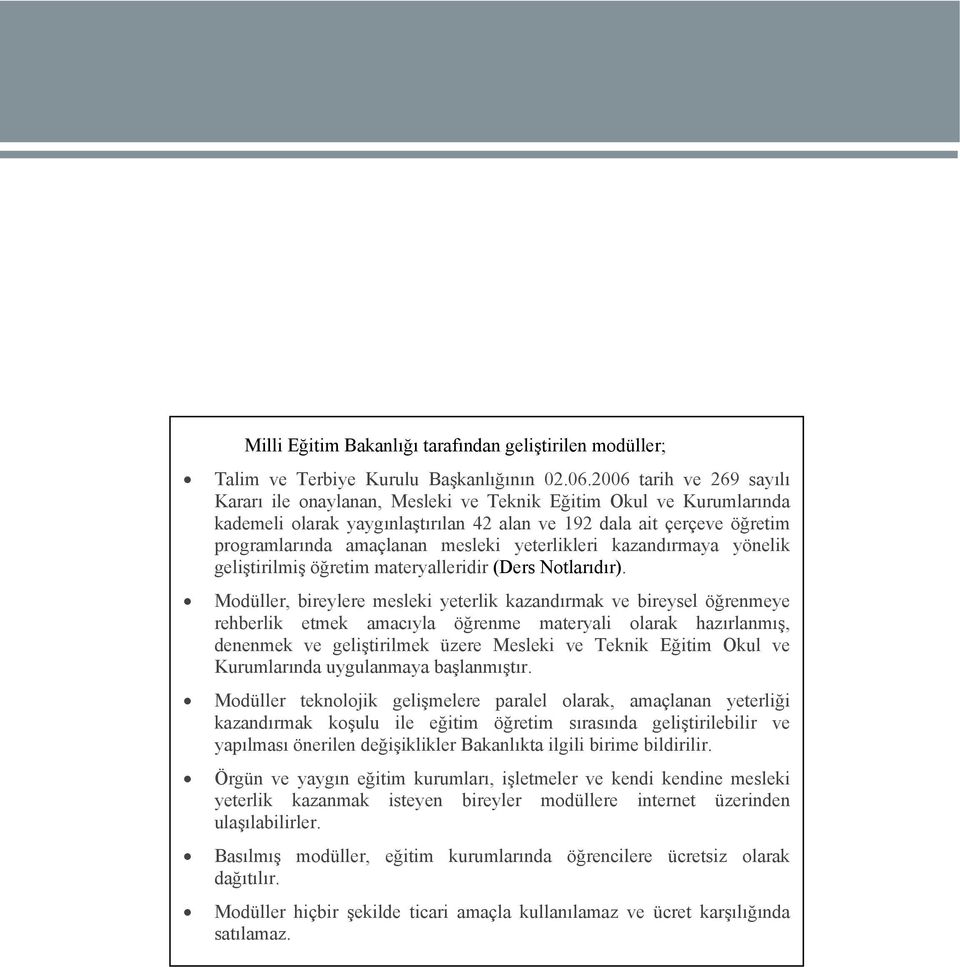 yeterlikleri kazandırmaya yönelik geliştirilmiş öğretim materyalleridir (Ders Notlarıdır).