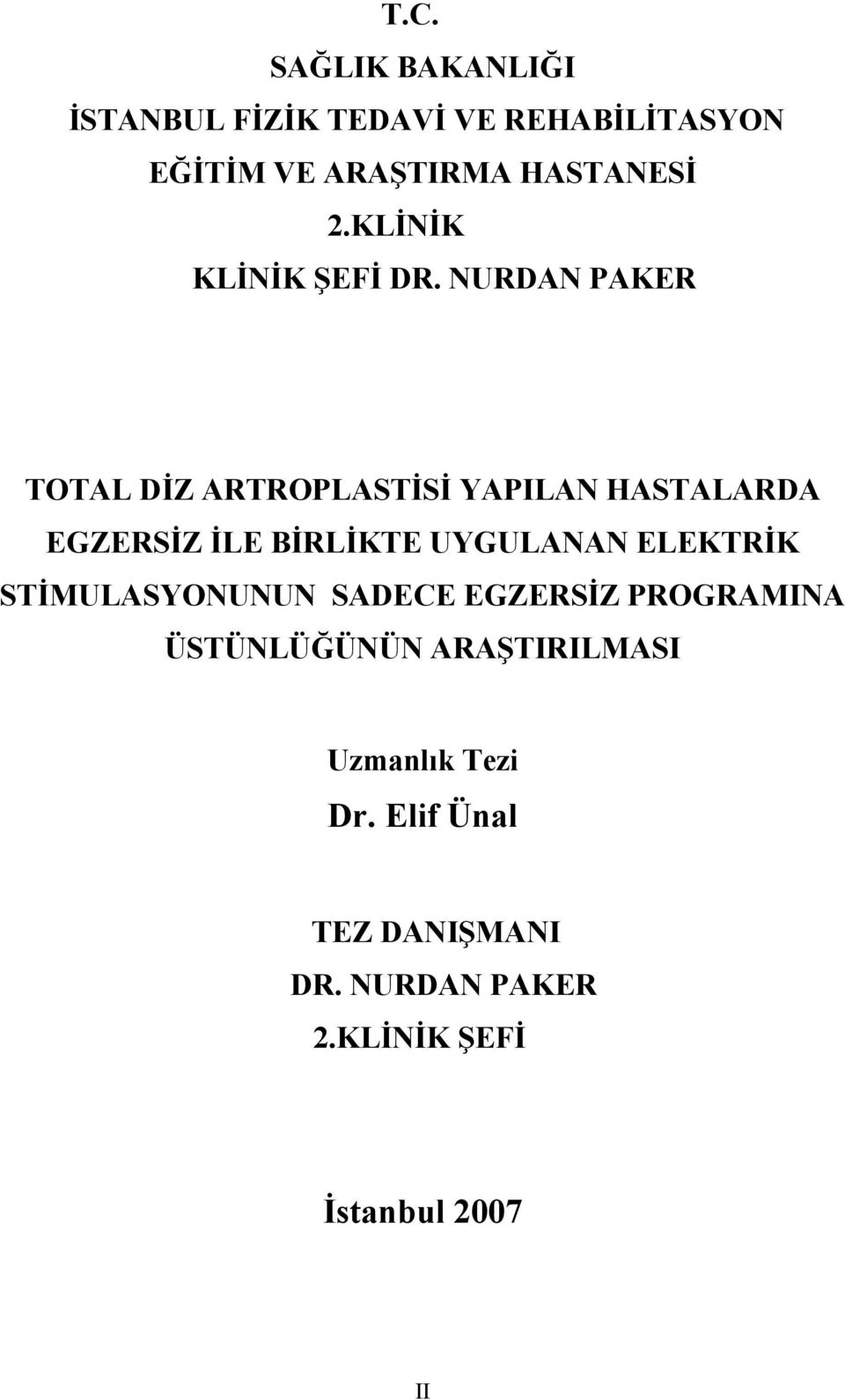 NURDAN PAKER TOTAL DİZ ARTROPLASTİSİ YAPILAN HASTALARDA EGZERSİZ İLE BİRLİKTE UYGULANAN