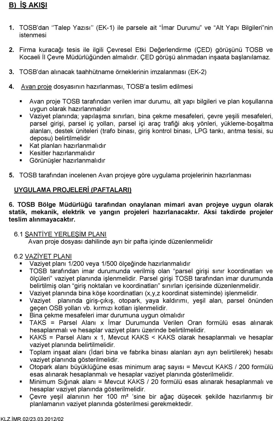 TOSB dan alınacak taahhütname örneklerinin imzalanması (EK-2) 4.