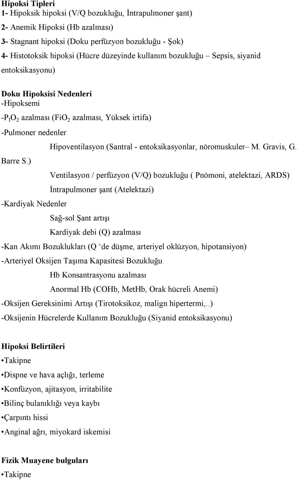 ) -Kardiyak Nedenler Hipoventilasyon (Santral - entoksikasyonlar, nöromuskuler M. Gravis, G.