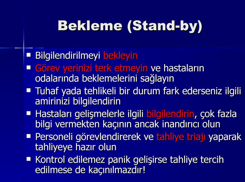 gelişmelerle ilgili bilgilendirin,, çok fazla bilgi vermekten kaçının ancak inandırıcı olun Personeli