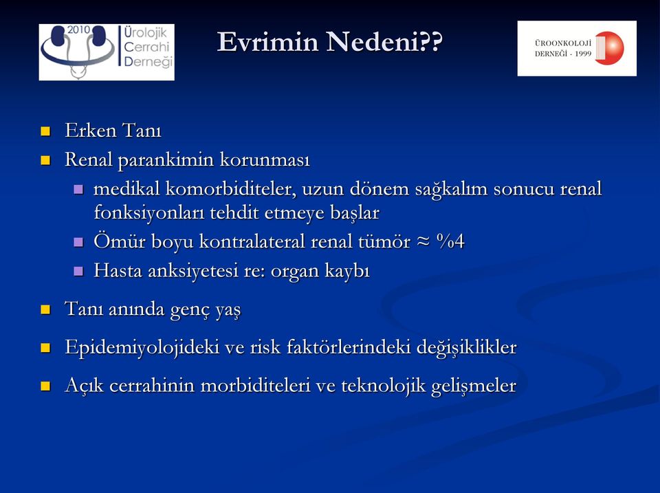 sonucu renal fonksiyonları tehdit etmeye başlar Ömür boyu kontralateral renal tümör %4