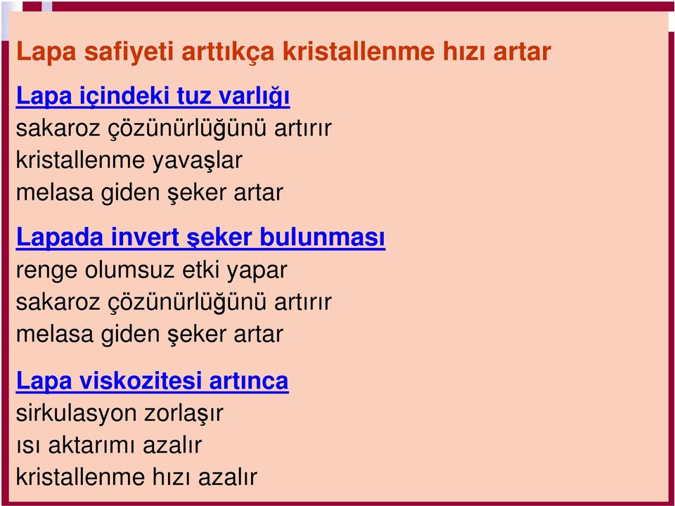 şeker bulunması renge olumsuz etki yapar sakaroz çözünürlüğünü artırır melasa giden