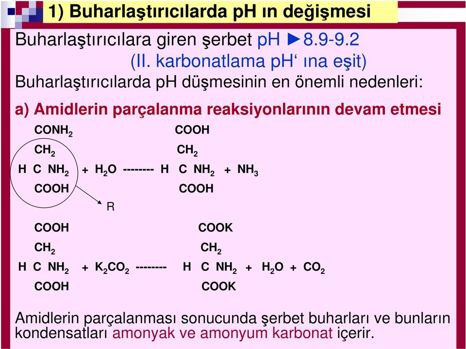 devam etmesi CONH 2 COOH CH 2 CH 2 H C NH 2 + H 2 O -------- H C NH 2 + NH 3 COOH COOH R COOH COOK CH 2 CH 2 H C NH 2 + K