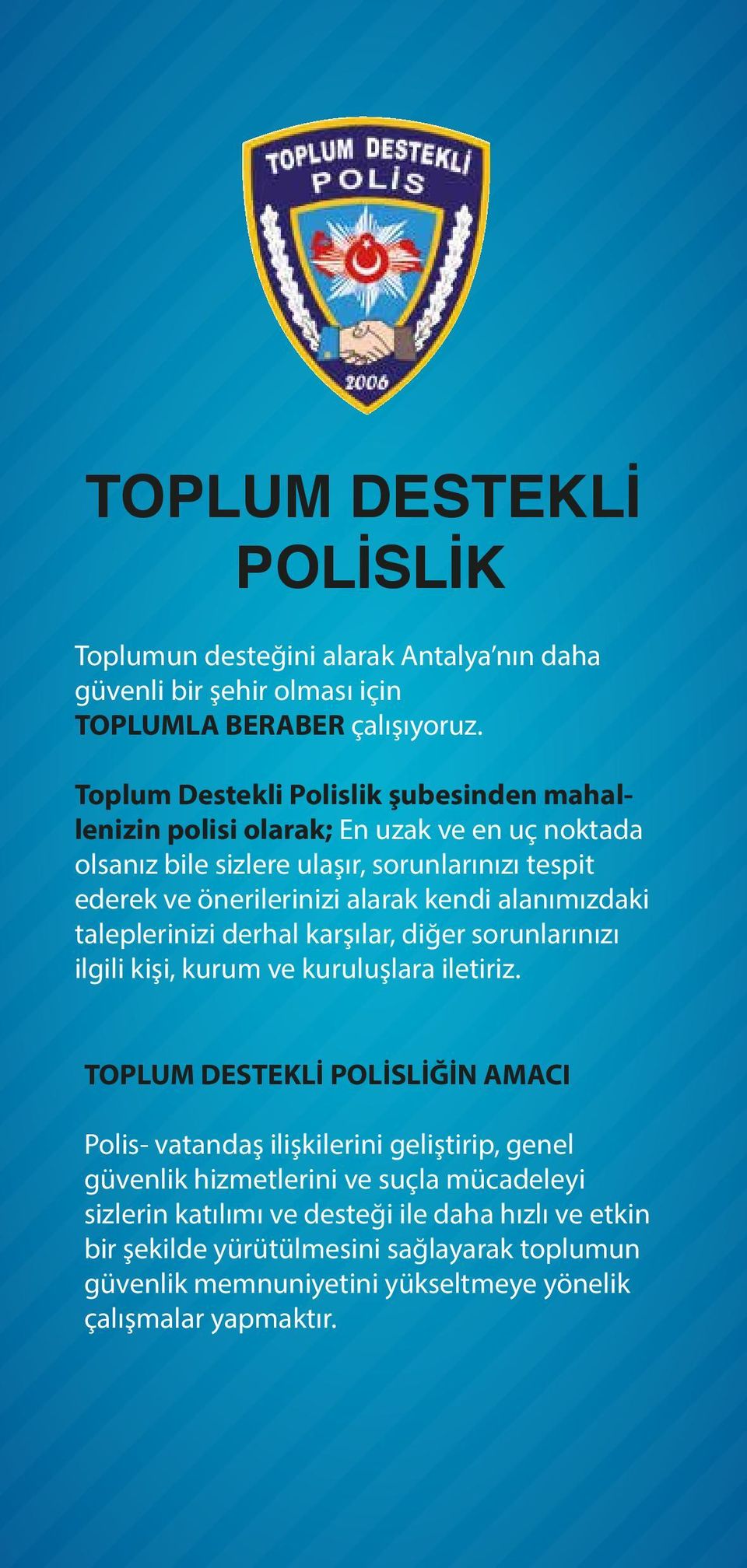 kendi alanımızdaki taleplerinizi derhal karşılar, diğer sorunlarınızı ilgili kişi, kurum ve kuruluşlara iletiriz.