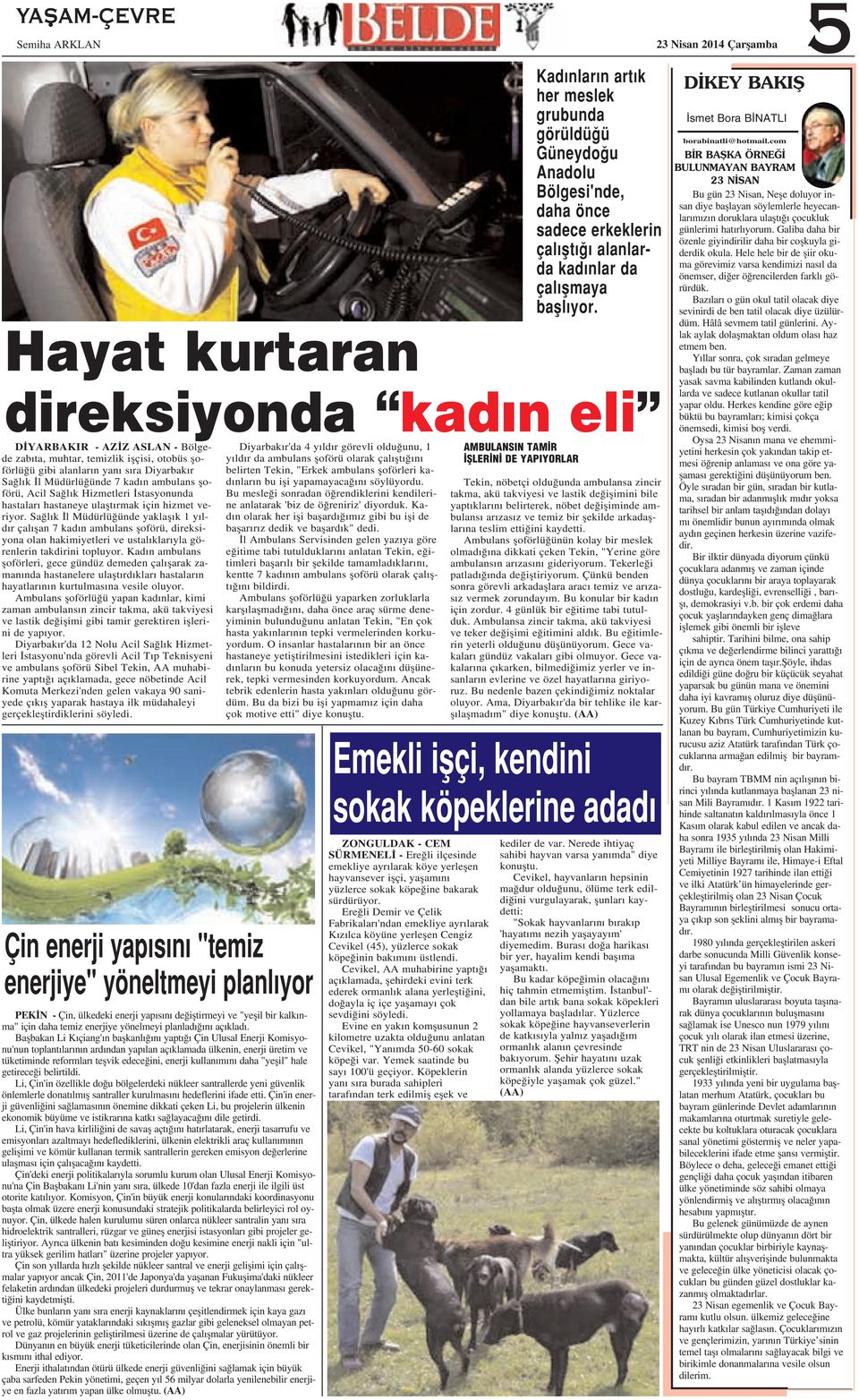 Sa l k l Müdürlü ünde yaklafl k 1 y ld r çal flan 7 kad n ambulans floförü, direksiyona olan hakimiyetleri ve ustal klar yla görenlerin takdirini topluyor.