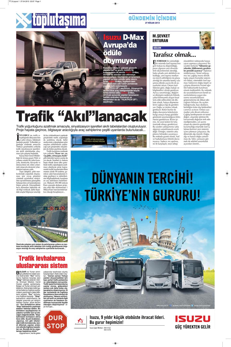 söz ettirmeye devam ediyor. Geçtiğimiz yıl lansmanı yapılan ve kısa sürede satış rekoru kıran ISUZU D-Max, İngiltereʼdeki VansA2Z.