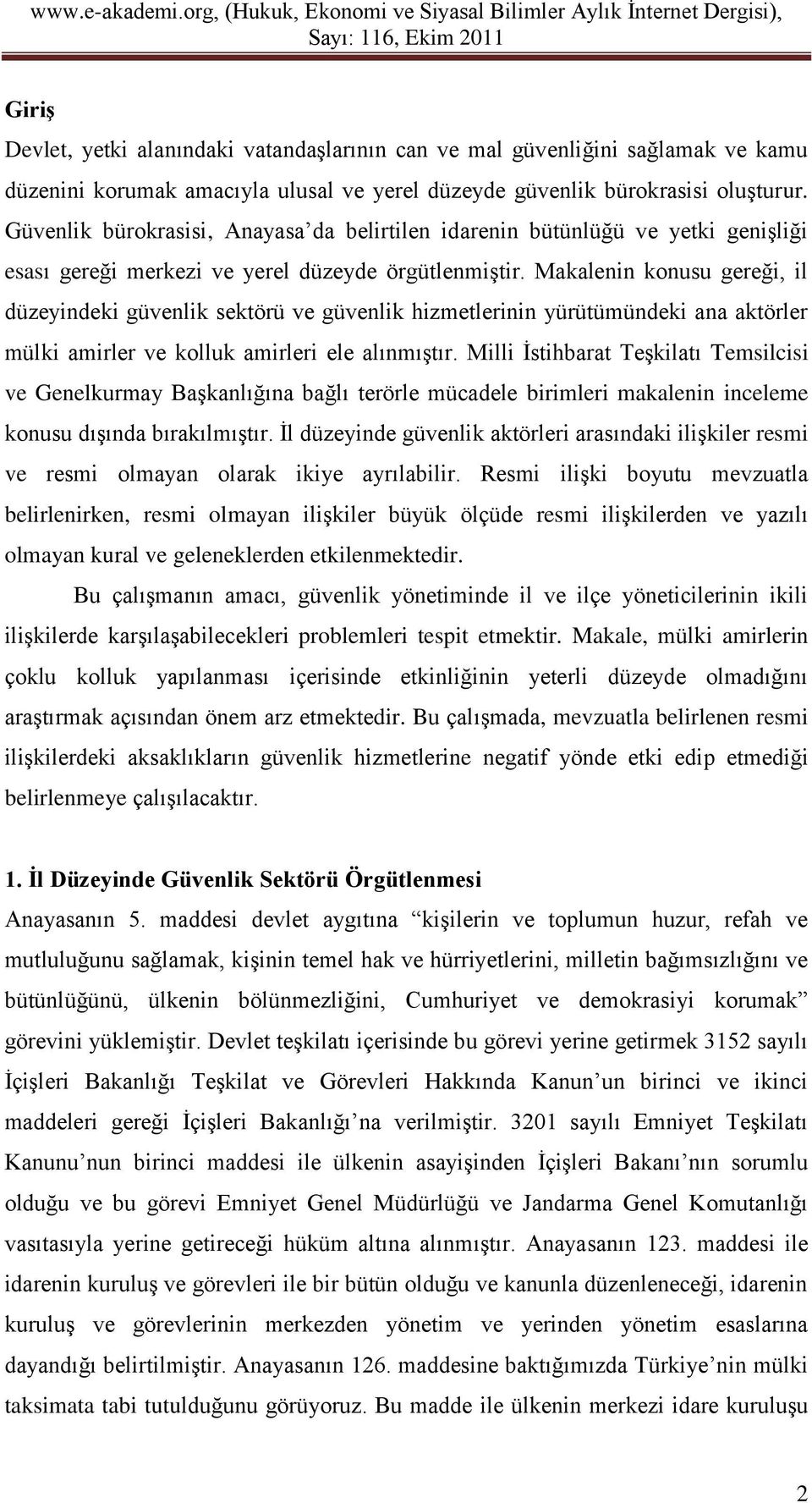 Makalenin konusu gereği, il düzeyindeki güvenlik sektörü ve güvenlik hizmetlerinin yürütümündeki ana aktörler mülki amirler ve kolluk amirleri ele alınmıştır.