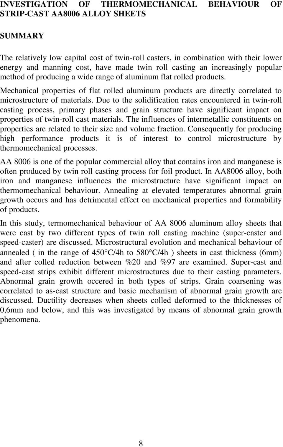 Mechanical properties of flat rolled aluminum products are directly correlated to microstructure of materials.