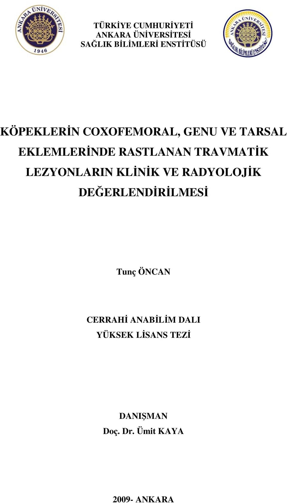 TRAVMATİK LEZYONLARIN KLİNİK VE RADYOLOJİK DEĞERLENDİRİLMESİ Tunç