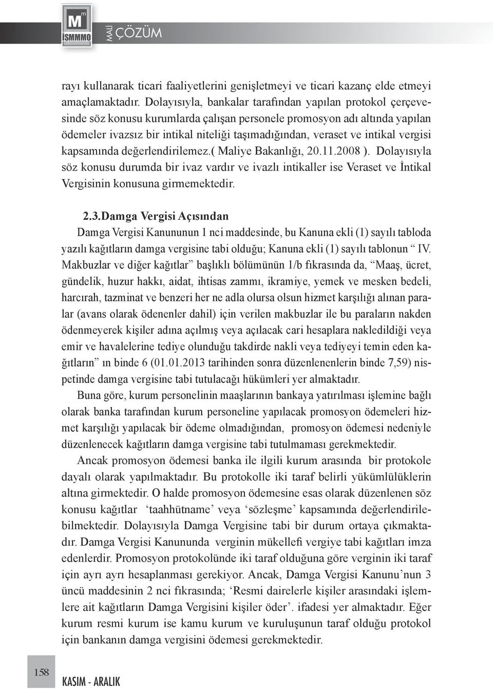 intikal vergisi kapsamında değerlendirilemez.( Maliye Bakanlığı, 20.11.2008 ).