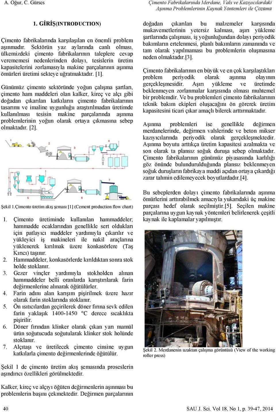 ömürleri üretimi sekteye uğratmaktadır. [1].