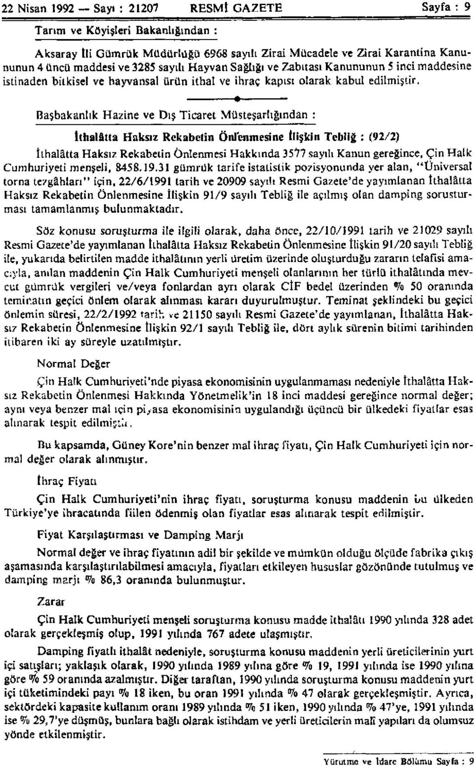 Başbakanlık Hazine ve Dış Ticaret Müsteşarlığından: İthalâtta Haksız Rekabetin Önlenmesine İlişkin Tebliğ: (92/2) İthalâtta Haksız Rekabetin Önlenmesi Hakkında 3577 sayılı Kanun gereğince, Çin Halk