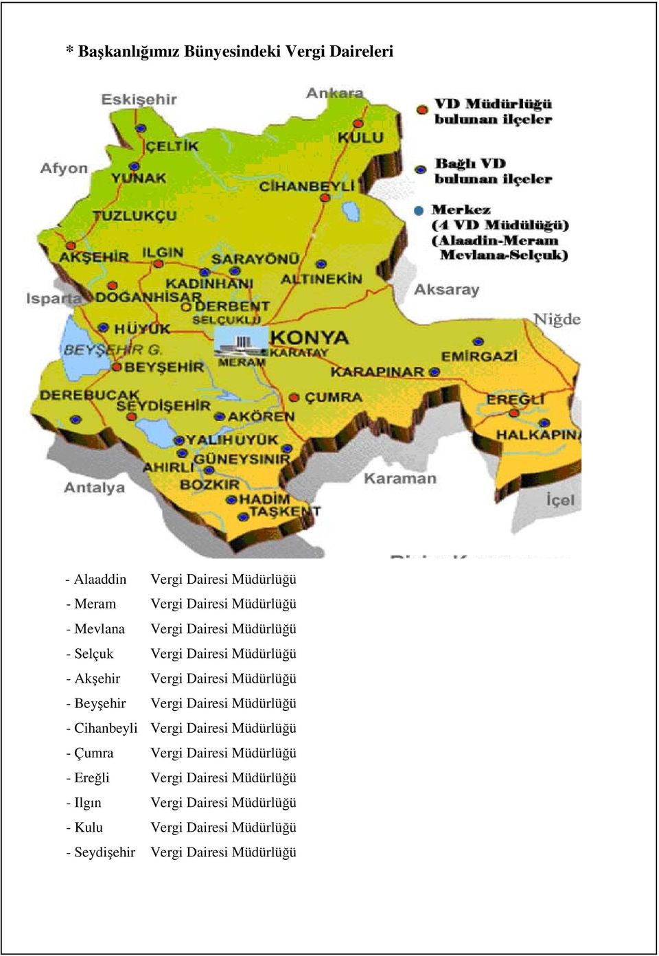 Vergi Dairesi Müdürlüğü - Cihanbeyli Vergi Dairesi Müdürlüğü - Çumra Vergi Dairesi Müdürlüğü - Ereğli Vergi