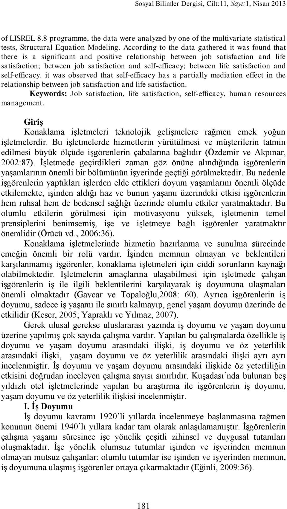 life satisfaction and self-efficacy. it was observed that self-efficacy has a partially mediation effect in the relationship between job satisfaction and life satisfaction.