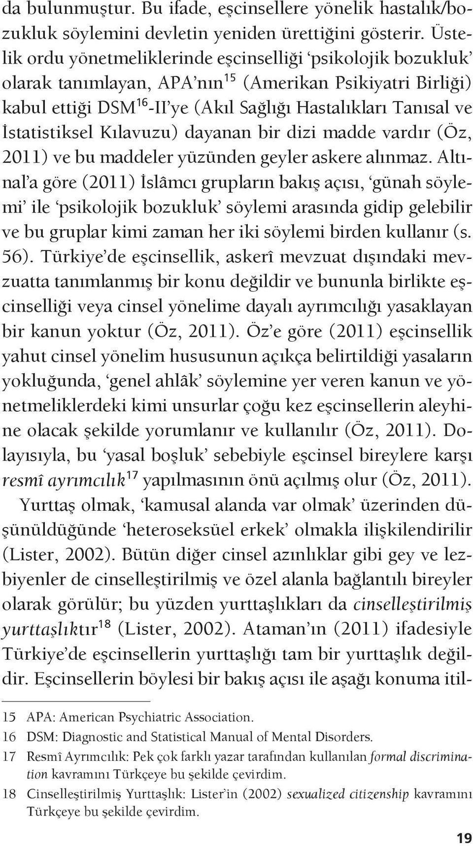 İstatistiksel Kılavuzu) dayanan bir dizi madde vardır (Öz, 2011) ve bu maddeler yüzünden geyler askere alınmaz.