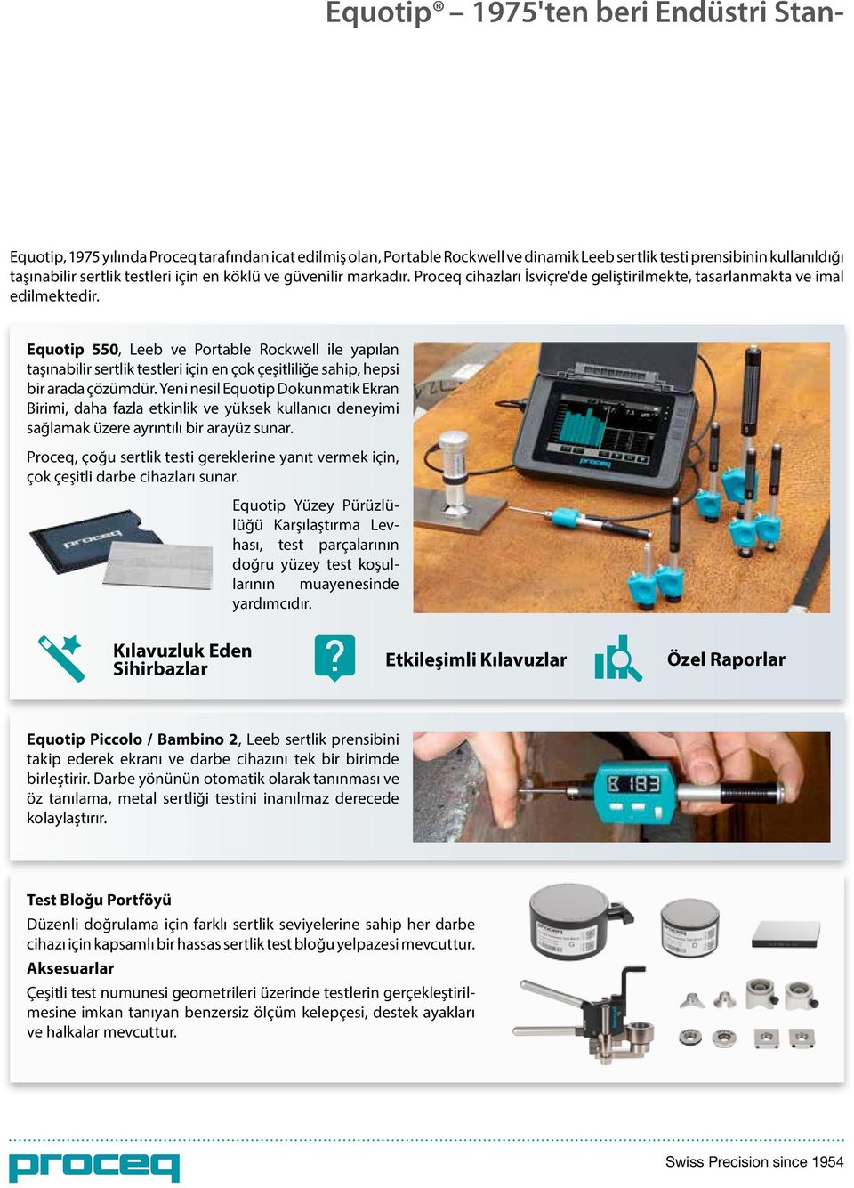 Equotip 550, Leeb ve Portable ile yapılan taşınabilir sertlik testleri için en çok çeşitliliğe sahip, hepsi bir arada çözümdür.