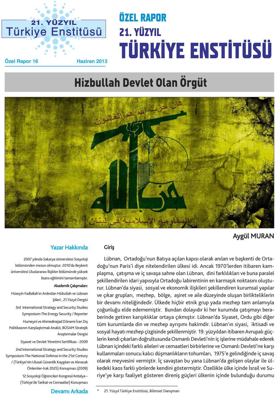 Yüzyıl Dergisi 3rd International Strategy and Security Studies Symposium-The Energy Security / Reporter Humeyni ve Ahmedinejad Dönemi İran Dış Politikasının Karşılaştırmalı Analizi, BÜSAM Stratejik