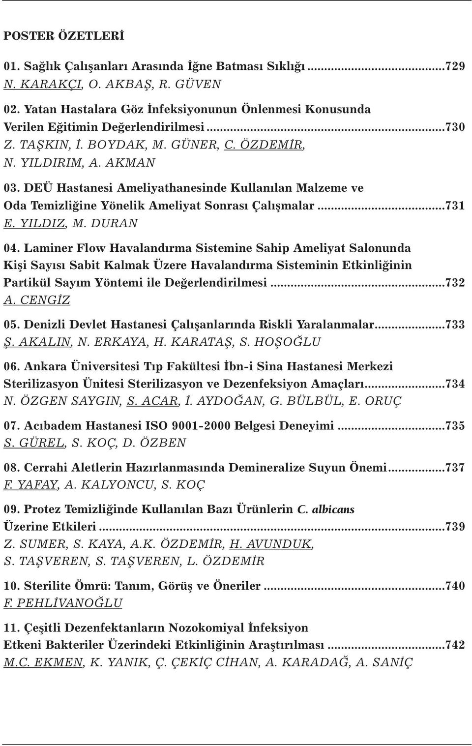 YILDIZ, M. DURAN 04. Laminer Flow Havalandırma Sistemine Sahip Ameliyat Salonunda Kişi Sayısı Sabit Kalmak Üzere Havalandırma Sisteminin Etkinliğinin Partikül Sayım Yöntemi ile Değerlendirilmesi.