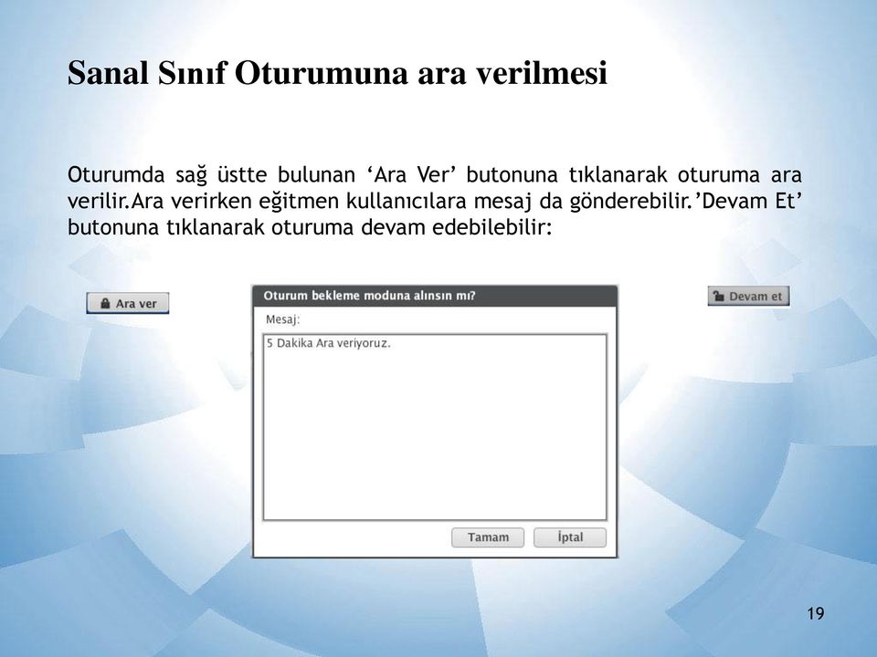 ara verirken eğitmen kullanıcılara mesaj da gönderebilir.