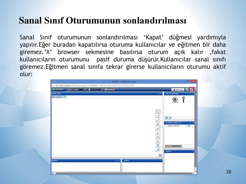 X browser sekmesine basılırsa oturum açık kalır,fakat kullanıcıların oturumunu pasif duruma