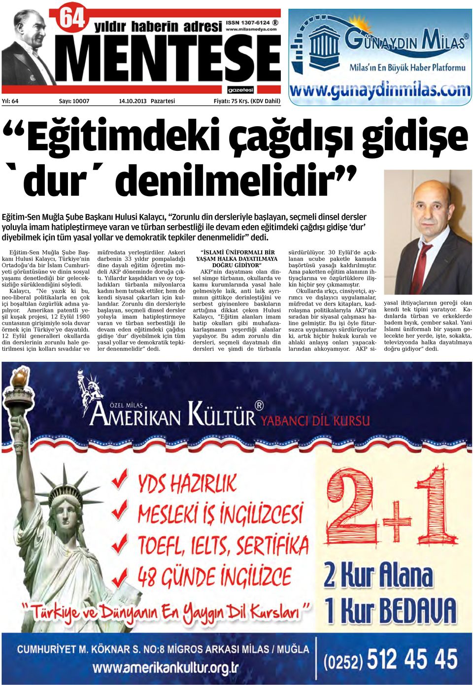 türban serbestliği ile devam eden eğitimdeki çağdışı gidişe dur diyebilmek için tüm yasal yollar ve demokratik tepkiler denenmelidir dedi.