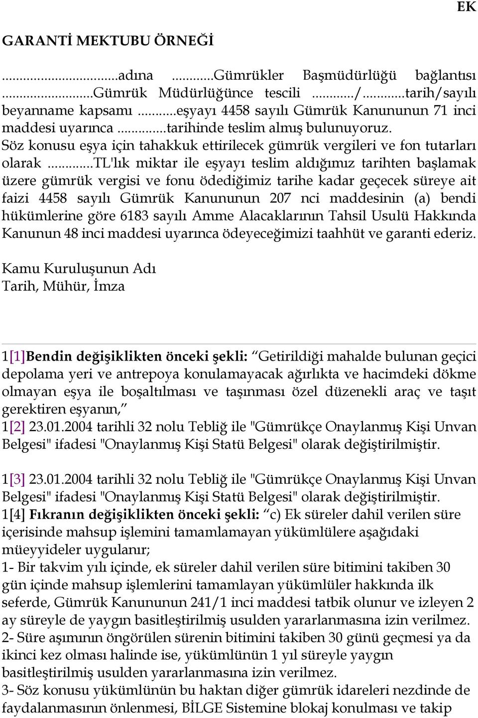 ..tl'lık miktar ile eşyayı teslim aldığımız tarihten başlamak üzere gümrük vergisi ve fonu ödediğimiz tarihe kadar geçecek süreye ait faizi 4458 sayılı Gümrük Kanununun 207 nci maddesinin (a) bendi