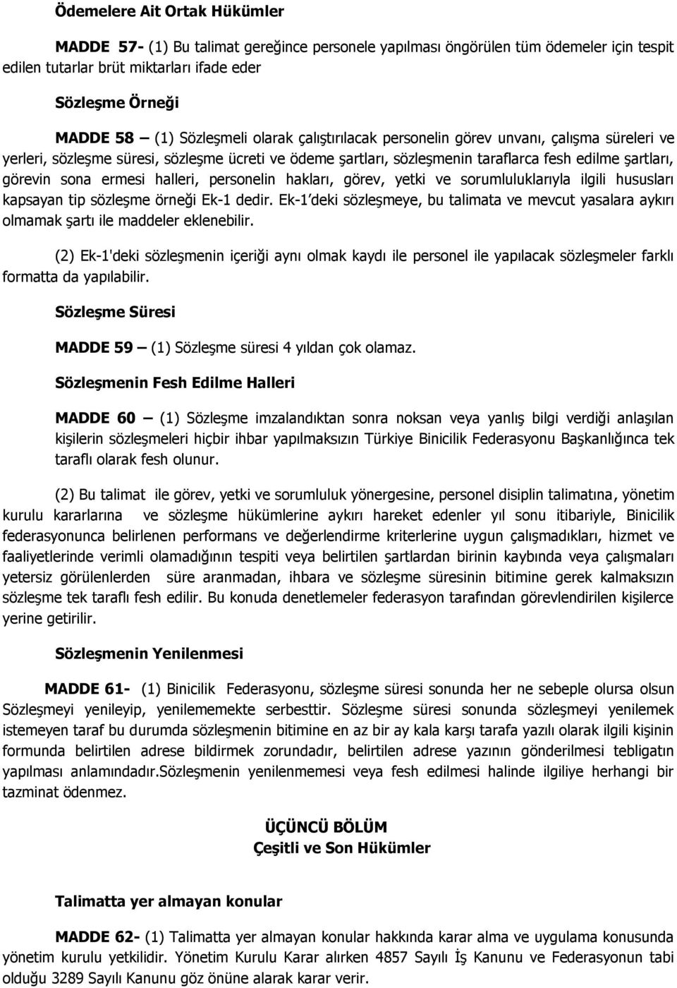 ermesi halleri, personelin hakları, görev, yetki ve sorumluluklarıyla ilgili hususları kapsayan tip sözleşme örneği Ek-1 dedir.