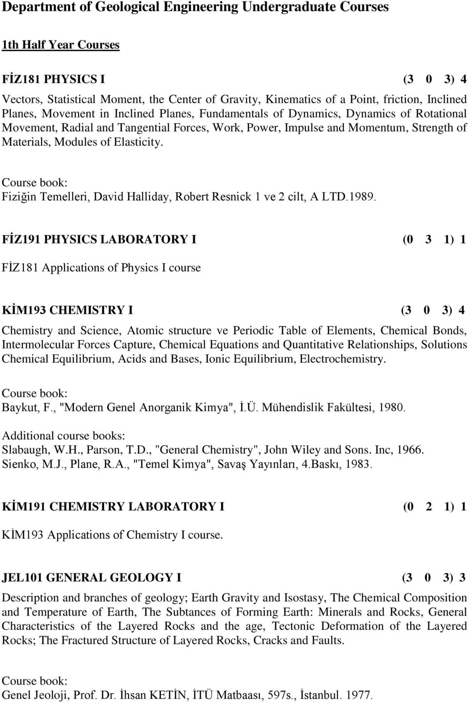 Modules of Elasticity. Fiziğin Temelleri, David Halliday, Robert Resnick 1 ve 2 cilt, A LTD.1989.