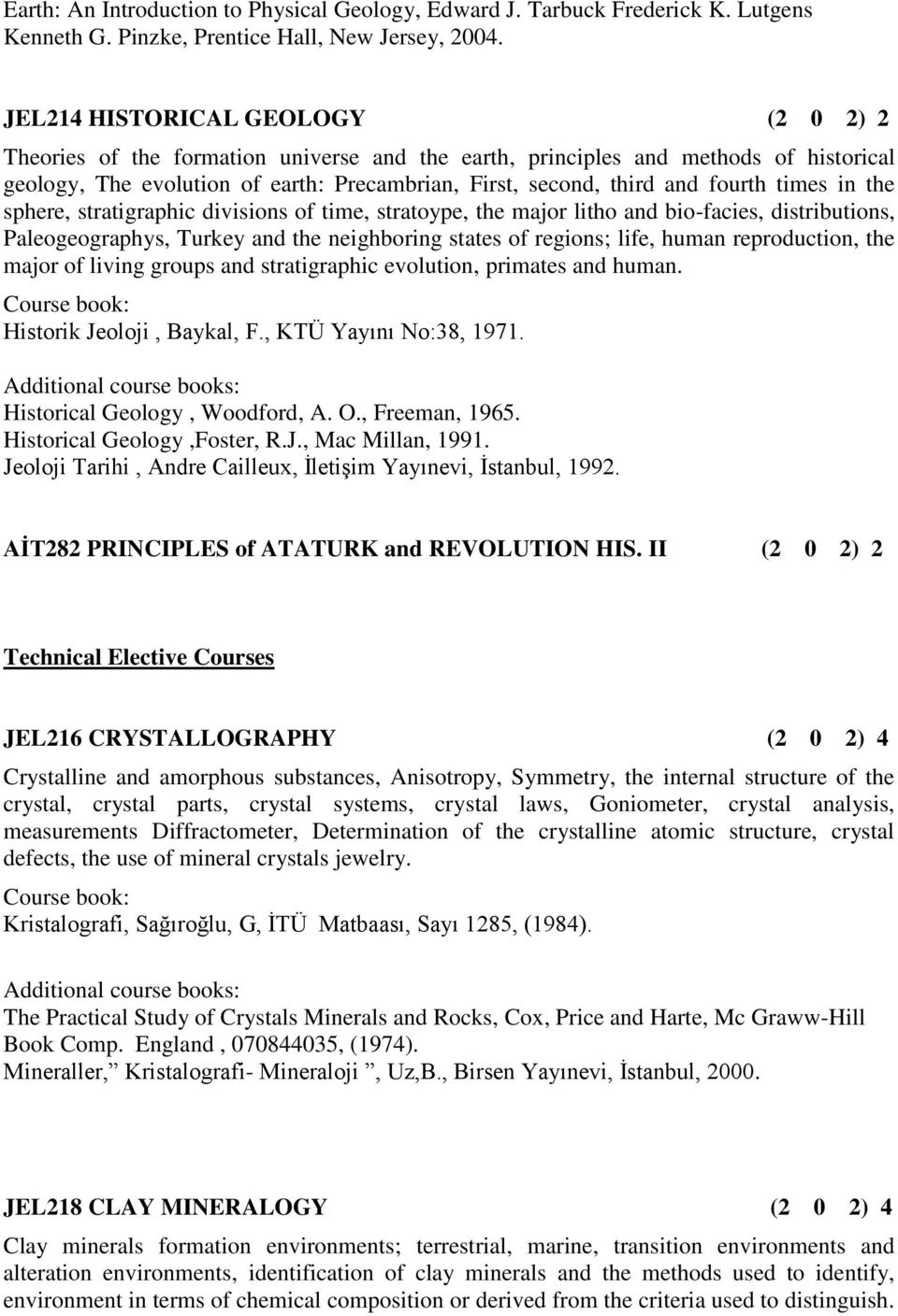 fourth times in the sphere, stratigraphic divisions of time, stratoype, the major litho and bio-facies, distributions, Paleogeographys, Turkey and the neighboring states of regions; life, human