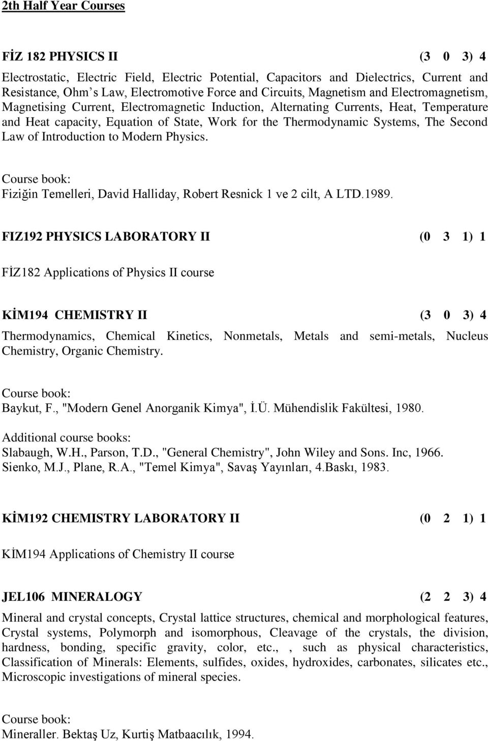 Second Law of Introduction to Modern Physics. Fiziğin Temelleri, David Halliday, Robert Resnick 1 ve 2 cilt, A LTD.1989.