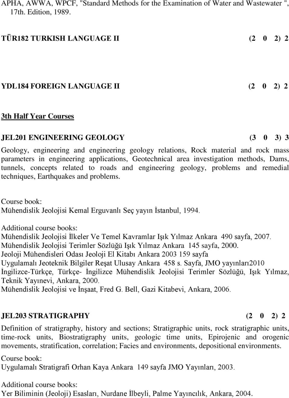 material and rock mass parameters in engineering applications, Geotechnical area investigation methods, Dams, tunnels, concepts related to roads and engineering geology, problems and remedial