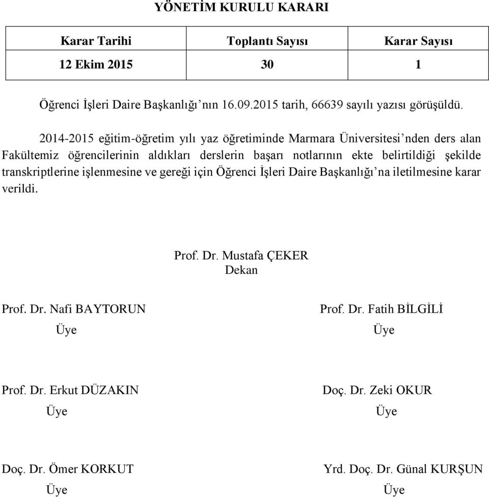 2014-2015 eğitim-öğretim yılı yaz öğretiminde Marmara Üniversitesi nden ders alan Fakültemiz