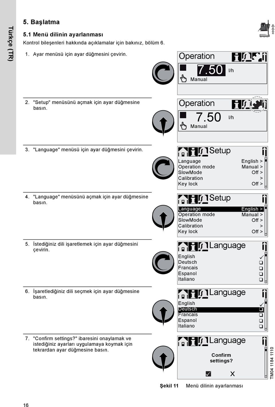 Language Operation mode SlowMode Calibration Key lock Setup English > Manual > Off > > Off > 4. "Language" menüsünü açmak için ayar düğmesine basın. 5.