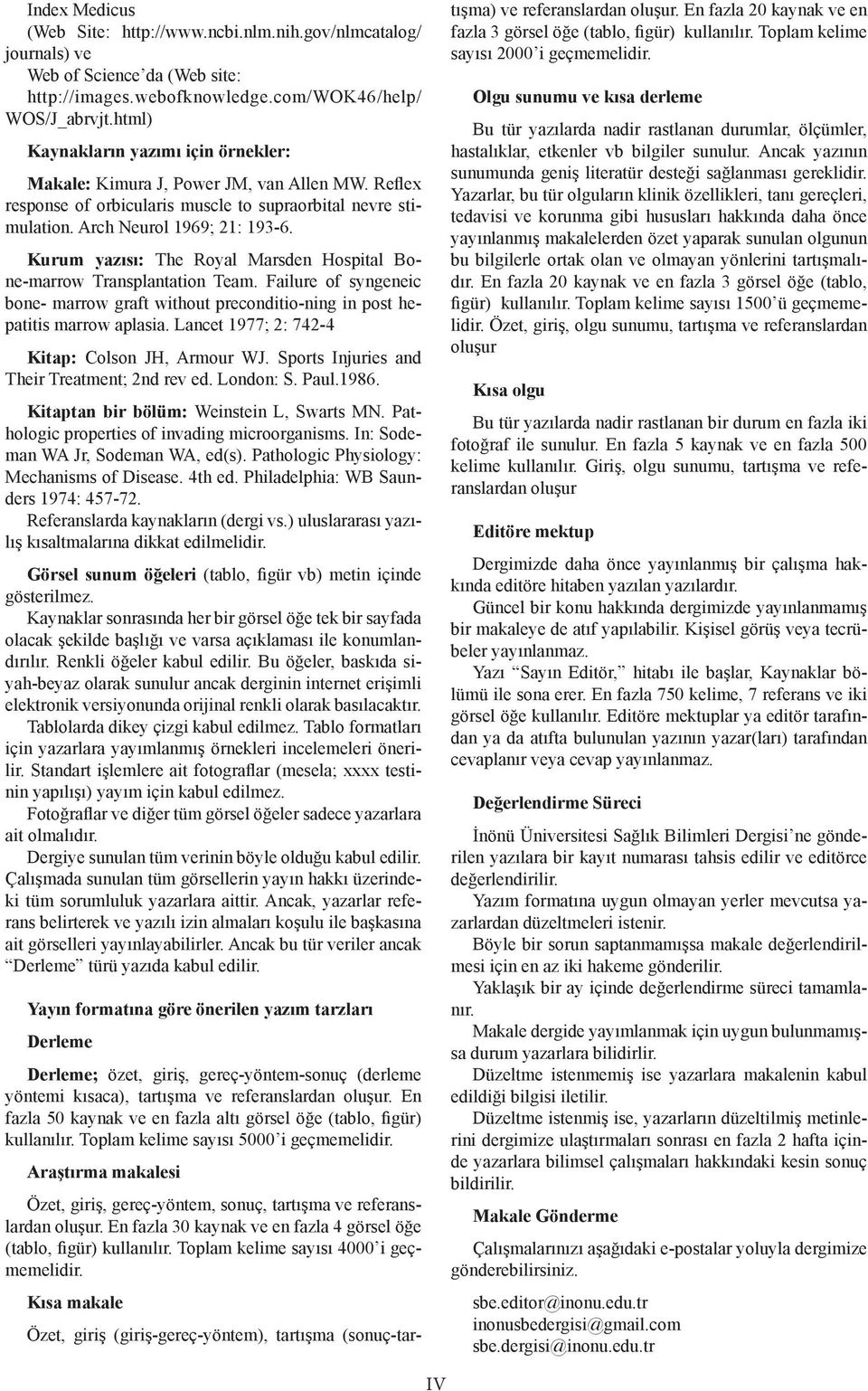 Kurum yazısı: The Royal Marsden Hospital Bone-marrow Transplantation Team. Failure of syngeneic bone- marrow graft without preconditio-ning in post hepatitis marrow aplasia.