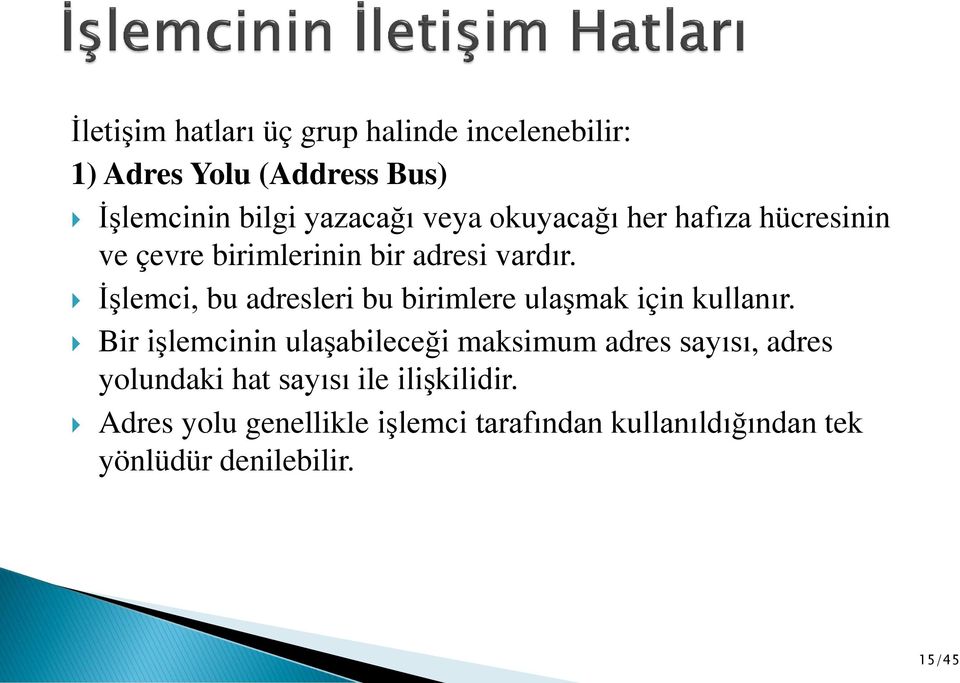 İşlemci, bu adresleri bu birimlere ulaşmak için kullanır.