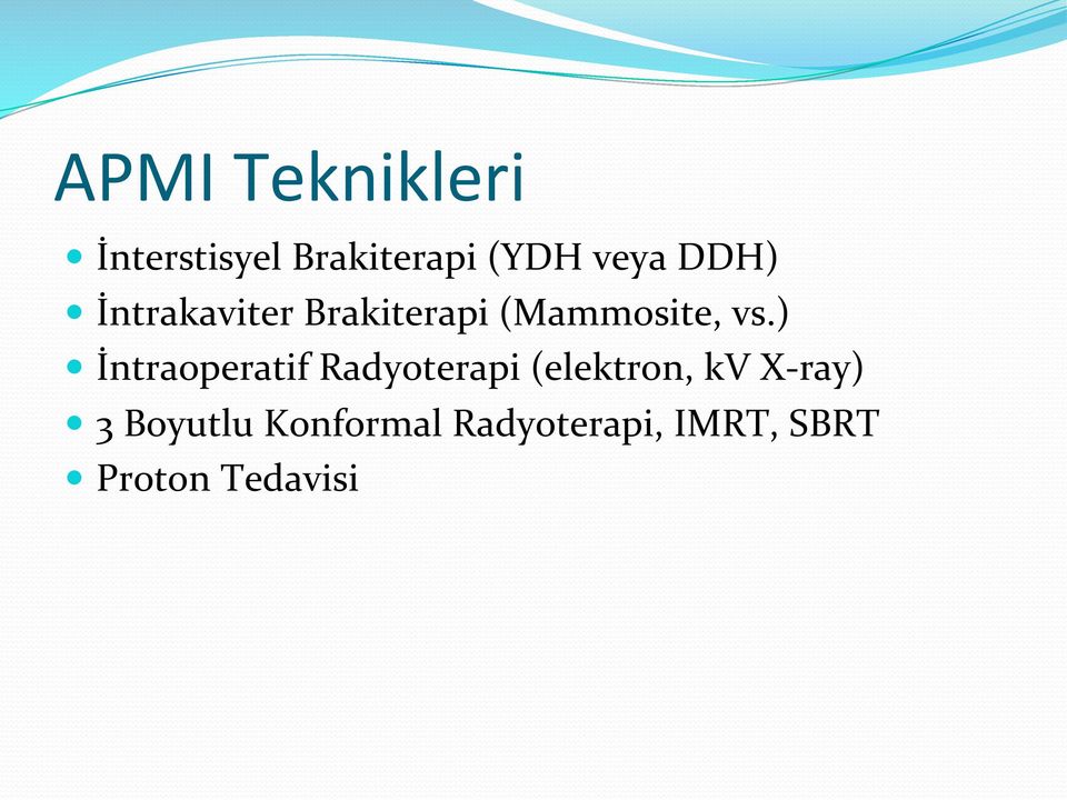 ) İntraoperatif Radyoterapi (elektron, kv X- ray) 3