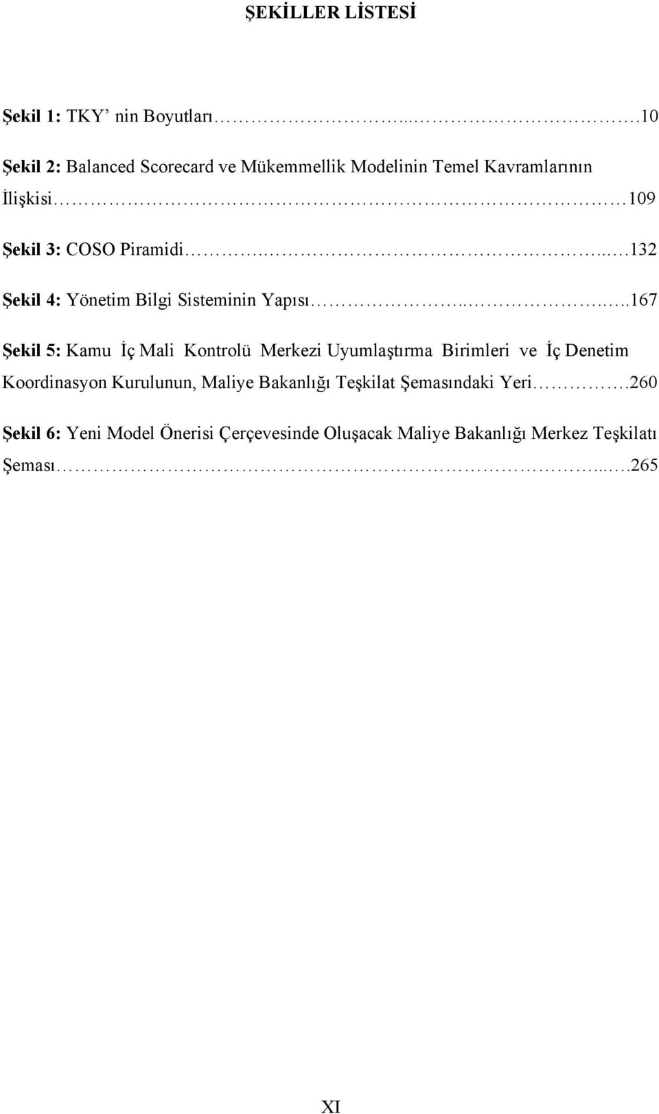 ...132 Şekil 4: Yönetim Bilgi Sisteminin Yapısı.