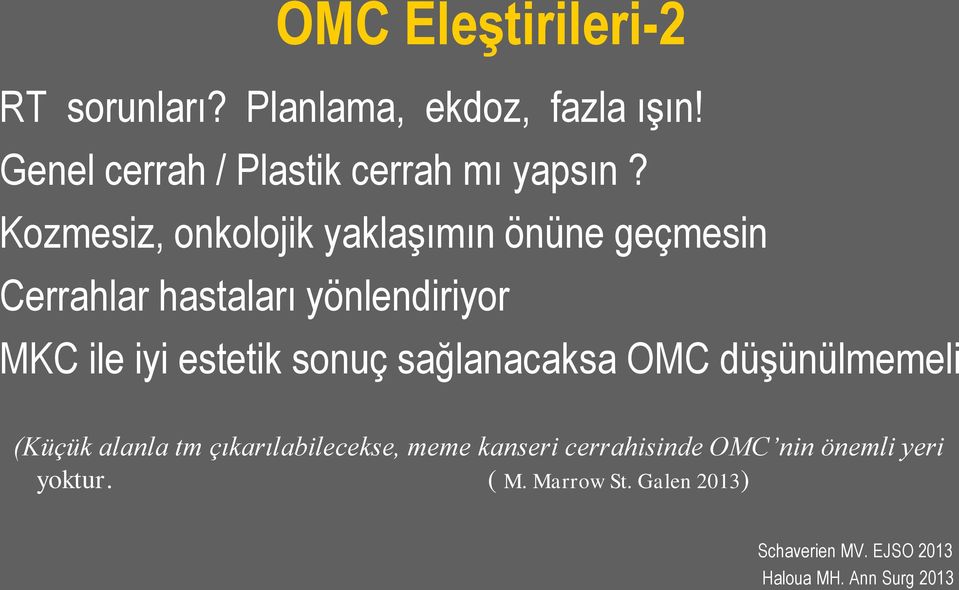 sonuç sağlanacaksa OMC düşünülmemeli (Küçük alanla tm çıkarılabilecekse, meme kanseri cerrahisinde