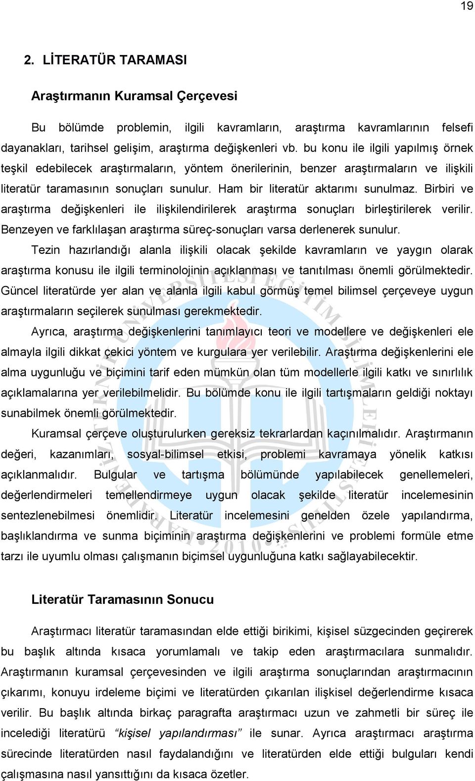 Birbiri ve araştırma değişkenleri ile ilişkilendirilerek araştırma sonuçları birleştirilerek verilir. Benzeyen ve farklılaşan araştırma süreç-sonuçları varsa derlenerek sunulur.