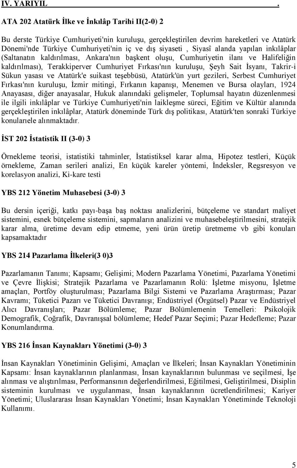 Siyasî alanda yapılan inkılâplar (Saltanatın kaldırılması, Ankara'nın başkent oluşu, Cumhuriyetin ilanı ve Halifeliğin kaldırılması), Terakkiperver Cumhuriyet Fırkası'nın kuruluşu, Şeyh Sait İsyanı,