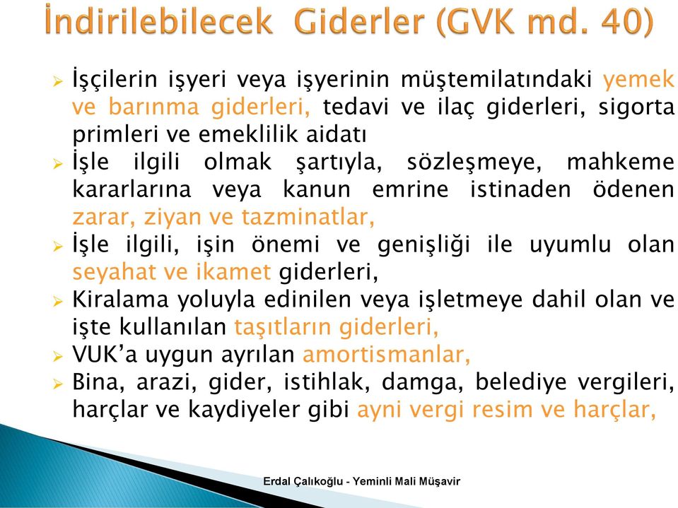 genişliği ile uyumlu olan seyahat ve ikamet giderleri, Kiralama yoluyla edinilen veya işletmeye dahil olan ve işte kullanılan taşıtların