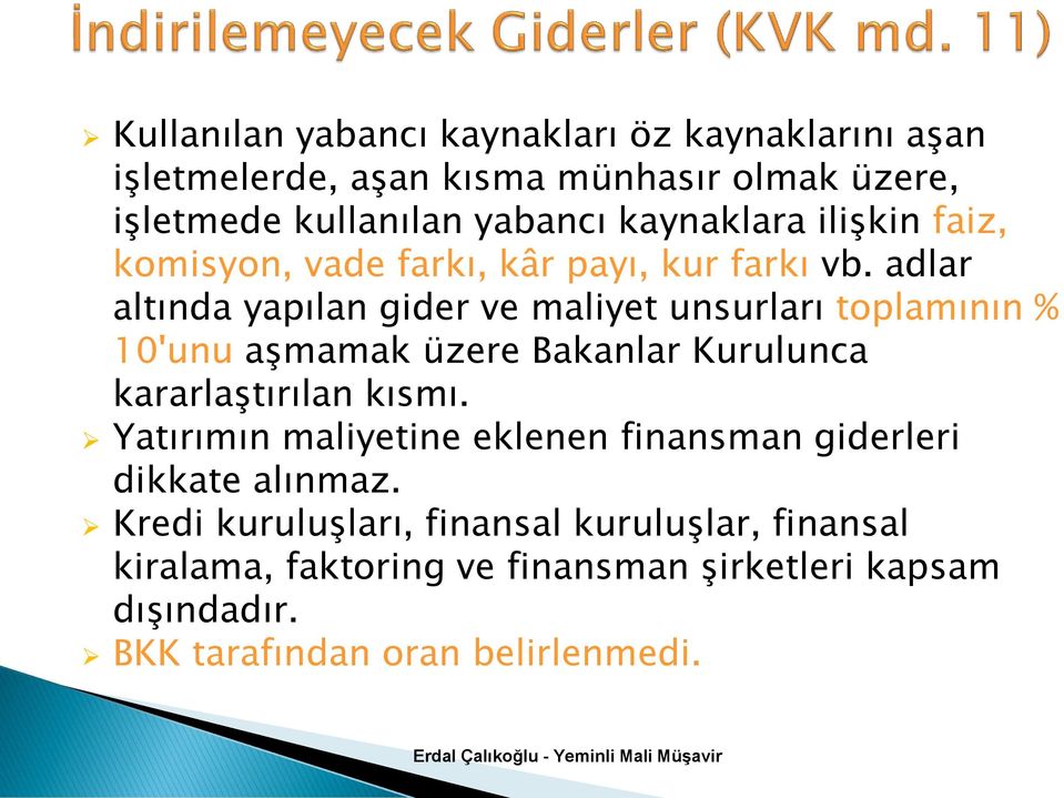 adlar altında yapılan gider ve maliyet unsurları toplamının % 10'unu aşmamak üzere Bakanlar Kurulunca kararlaştırılan kısmı.