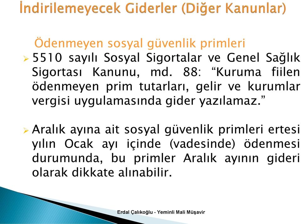 88: Kuruma fiilen ödenmeyen prim tutarları, gelir ve kurumlar vergisi uygulamasında gider