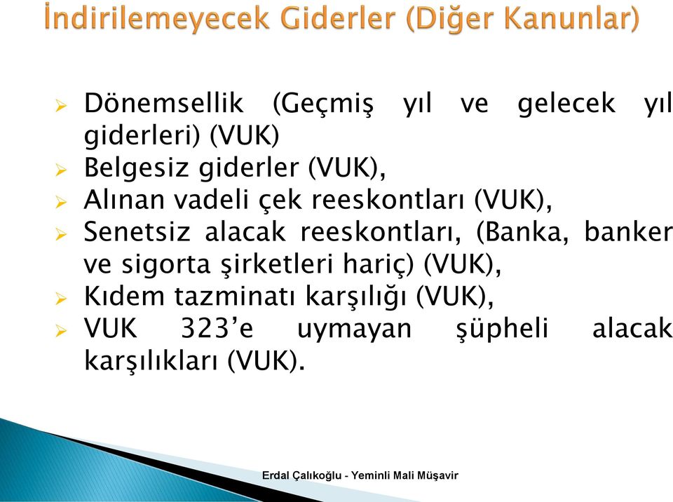 reeskontları, (Banka, banker ve sigorta şirketleri hariç) (VUK), Kıdem