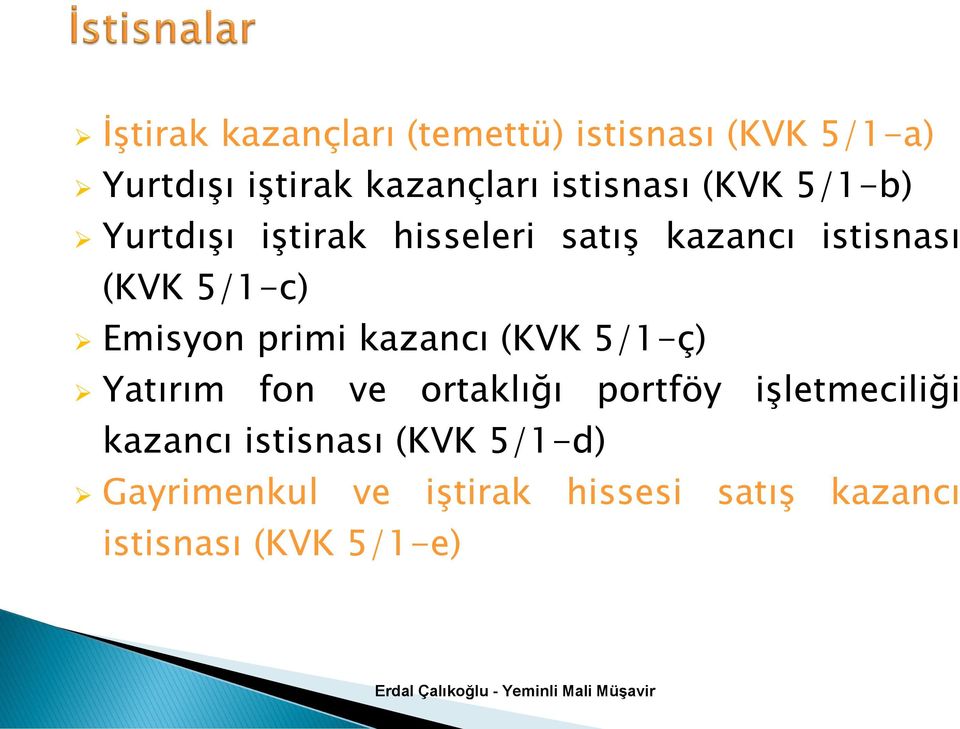 Emisyon primi kazancı (KVK 5/1-ç) Yatırım fon ve ortaklığı portföy işletmeciliği