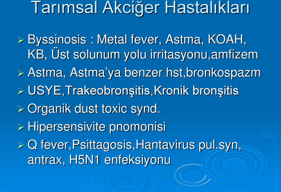 USYE,Trakeobronşitis,Kronik bronşitis Organik dust toxic synd.