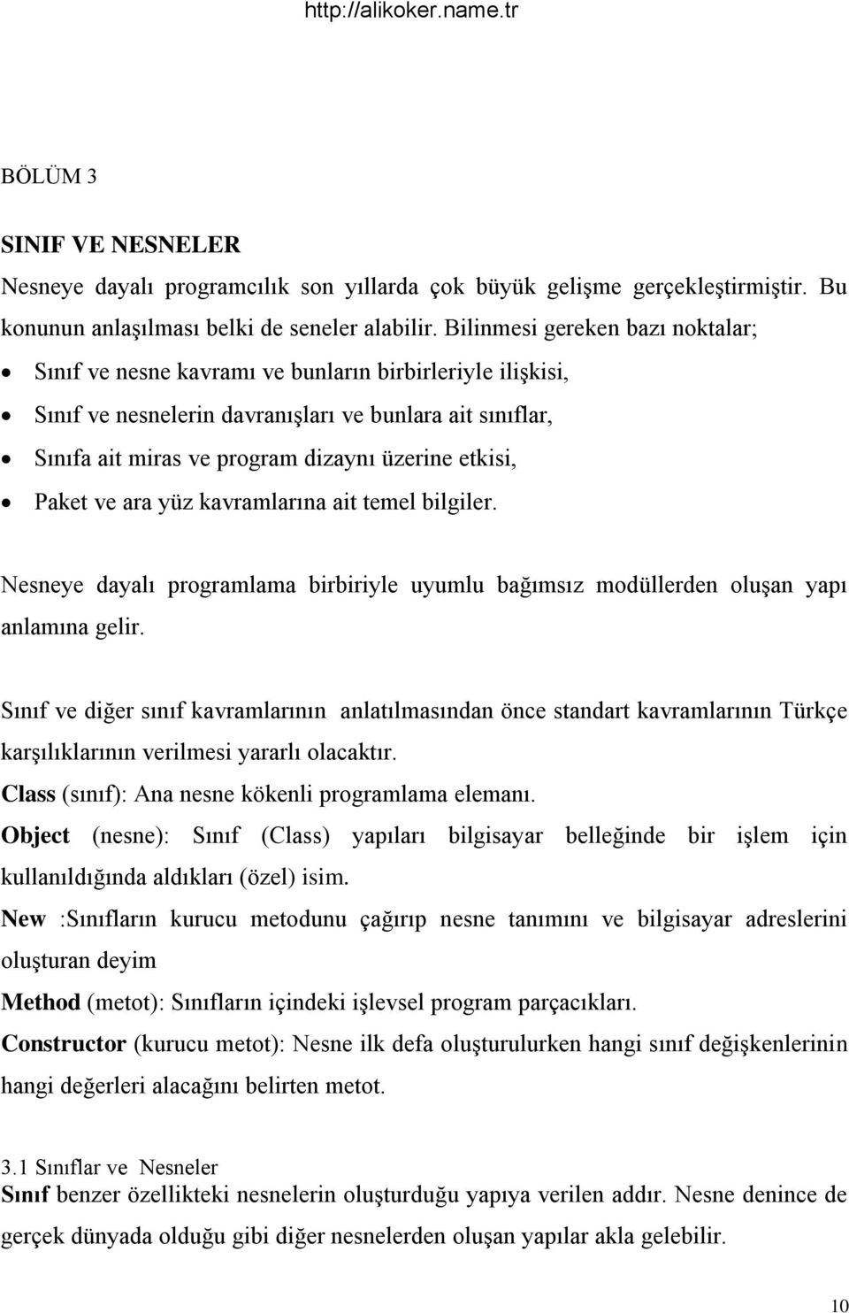 etkisi, Paket ve ara yüz kavramlarına ait temel bilgiler. Nesneye dayalı programlama birbiriyle uyumlu bağımsız modüllerden oluşan yapı anlamına gelir.