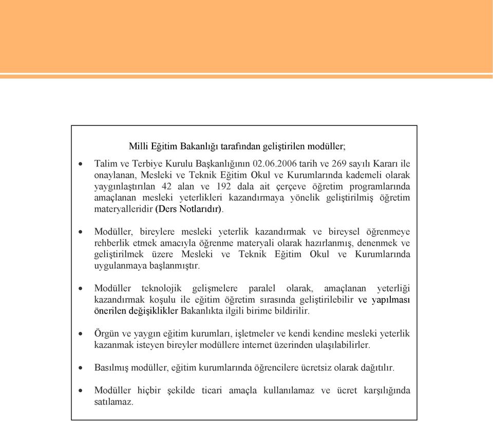 yeterlikleri kazandırmaya yönelik geliştirilmiş öğretim materyalleridir (Ders Notlarıdır).