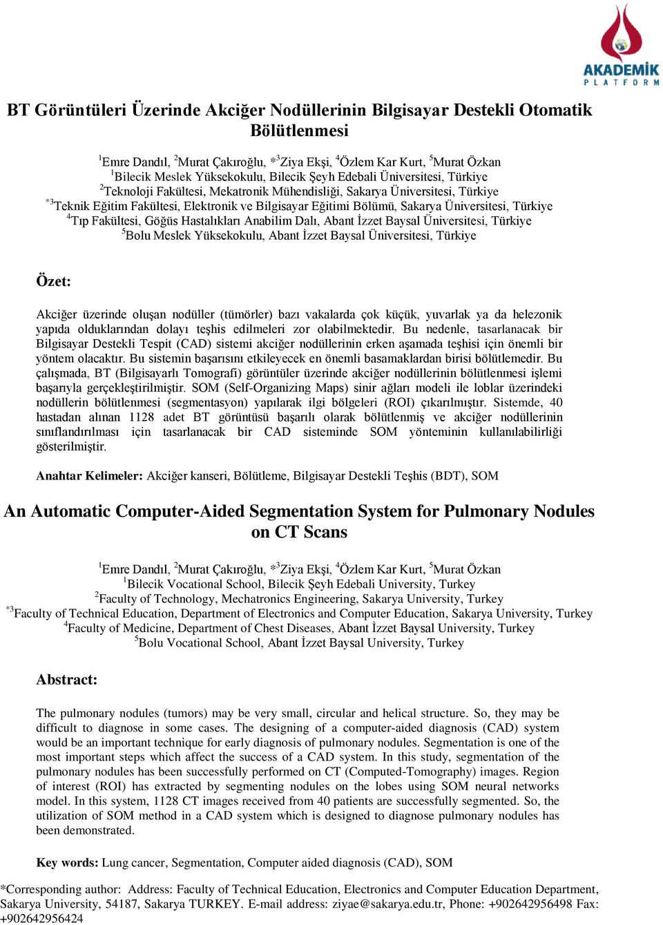 Üniversitesi, Türkiye 4 Tıp Fakültesi, Göğüs Hastalıkları Anabilim Dalı, Abant İzzet Baysal Üniversitesi, Türkiye 5 Bolu Meslek Yüksekokulu, Abant İzzet Baysal Üniversitesi, Türkiye Özet: Akciğer